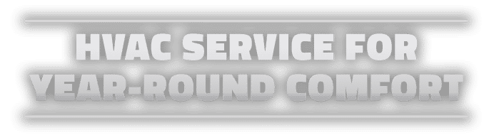 Text displayed: “HVAC Service for Year-Round Comfort."